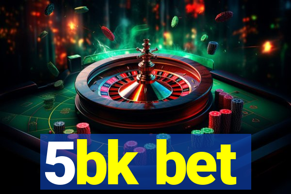 5bk bet